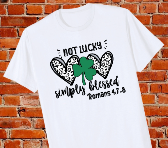 Not Lucky Just Blessed Tee Shirt St. Patrick's Day